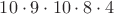 $10\cdot9\cdot10\cdot8\cdot4$