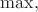 $\max,$