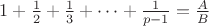 $1 + \frac{1}{2} + \frac{1}{3} + \cdots + \frac{1}{p-1} =\frac AB$