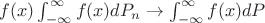$f(x)  \int_{-\infty}^{\infty}f(x) dP_n \rightarrow  \int_{-\infty}^{\infty}f(x) dP$