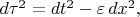 $d\tau^2=dt^2-\varepsilon\,dx^2,$