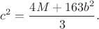 $\displaystyle c^2=\frac{4M+163b^2}{3}.$