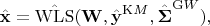 $$
\hat {\mathbf x} = \hat{\mathrm{WLS}}(\mathbf W, \hat {\mathbf y}^{\mathrm KM}, \hat{\boldsymbol \Sigma} ^{\mathrm GW}),
$$