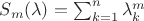 $S_m (\lambda ) = \sum\nolimits_{k = 1}^n {\lambda _k^m } $