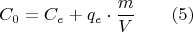 $$C_0=C_e+q_e\cdot \frac{m}{V}\qquad (5) $$