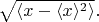 $\sqrt{\langle x-\langle x\rangle^2\rangle}.$