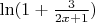 $\ln (1+\frac {3}{2x+1})$
