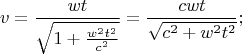 $$v=\frac{wt}{\sqrt{1+\frac{w^2t^2}{c^2}}}=\frac{cwt}{\sqrt{c^2+w^2t^2}};$$