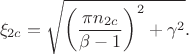 $$\xi_{2c}=\sqrt{\left(\frac{\pi n_{2c}}{\beta-1}\right)^2+\gamma^2}.$$