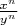 $\frac{x^n}{y^n}$