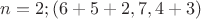 $n=2;(6+5+2,7,4+3)$