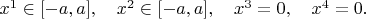 $x^1\in[-a,a],\quad x^2\in[-a,a],\quad x^3=0,\quad x^4=0.$