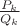 $\frac{P_{k}}{Q_{k}}$