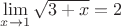 $\lim\limits_{x\to1}\sqrt{3+x}=2$