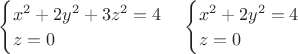 $
\begin{cases}
x^2+2y^2+3z^2=4\\
 z=0
\end{cases} \begin{cases}
x^2+2y^2=4\\
 z=0
\end{cases}

$