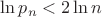 $\ln p_n<2\ln n$