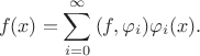 $$f(x) = \sum_{i=0}^\infty {(f,\varphi_i)\varphi_i(x)}.$$