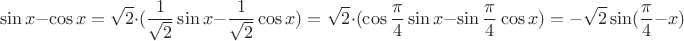 $$\sin x - \cos x=\sqrt2\cdot(\frac1{\sqrt2}\sin x - \frac1{\sqrt2}\cos x) =\sqrt2\cdot(\cos\frac{\pi}4\sin x -\sin\frac{\pi}4 \cos x) =-\sqrt2\sin (\frac{\pi}4-x)$$