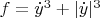 $f=\dot{y}^3+|\dot{y}|^3$
