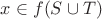 $x\in f(S\cup T)$