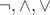 $\neg,\wedge,\vee$