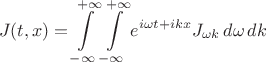 $$
J(t, x) = \int\limits_{-\infty}^{+\infty} \int\limits_{-\infty}^{+\infty} e^{i \omega t + i k x} J_{\omega k} \, d\omega \, dk 
$$