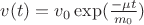 $v(t)=v_0\exp(\frac{-\mu t}{m_0})$ $v(t)=v_0\exp(\frac{-\mu t}{m_0})$