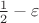 $\frac12-\varepsilon$