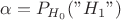 $\alpha=P_{H_0}(