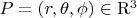 $P=(r, \theta, \phi)\in \mathrm R^3$