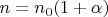 $n=n_0(1+\alpha)$