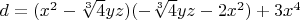 $d=(x^2-\sqrt[3]{4} y z)(- \sqrt[3]{4} yz -2x^2)+3x^4$