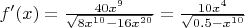 $f'(x) = \frac{40x^9}{\sqrt{8x^{10}-16x^{20}}} = \frac{10x^4}{\sqrt{0.5 - x^{10}}}$