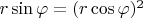 $r\sin\varphi=(r\cos\varphi)^2$