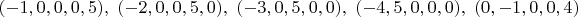 $(-1,0,0,0,5),\ (-2,0,0,5,0),\ (-3,0,5,0,0),\ (-4,5,0,0,0),\ (0,-1,0,0,4)$
