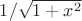 $1/\sqrt{1+x^2}$