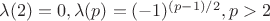 $\lambda(2)=0,\lambda(p)=(-1)^{(p-1)/2},p>2$ $\lambda(2)=0,\lambda(p)=(-1)^{(p-1)/2},p>2$