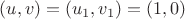 $(u,v)=(u_1,v_1)=(1,0)$
