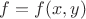 $f=f(x,y)$