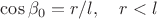$\cos\beta_0=r/l,\quad r<l$