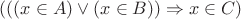 $( ( (x \in A) \vee (x \in B) ) \Rightarrow x \in C )$