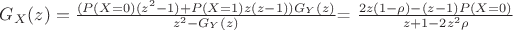 $G_X(z)=\frac {(P(X=0)(z^2-1)+P(X=1)z(z-1))G_Y(z)} {z^2-G_Y(z)}$= $\frac {2z(1-\rho)-(z-1)P(X=0)} {z+1-2 z^2 \rho}$