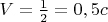 $V=\frac{1}{2}=0,5c$