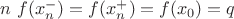 $n\ f(x_n^{-})=f(x_n^{+})=f(x_0)=q$