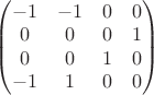 $\begin{pmatrix} -1 & -1 & 0 & 0 \\ 0 & 0 & 0 & 1 \\ 0 & 0 & 1 & 0 \\ -1 & 1 & 0 & 0\end{pmatrix}$