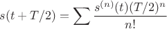 $$
s(t+T/2) = \sum \frac{s^{(n)}(t)(T/2)^{n}}{n!}
$$