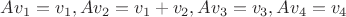 $A v_1=v_1, A v_2 = v_1+v_2, A v_3=v_3, A v_4=v_4$
