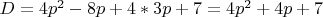 $D = 4p^2 - 8p + 4 * 3p + 7 = 4p^2 + 4p + 7$