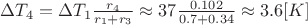$\Delta T_4 = \Delta T_1 \frac{r_4}{r_1+r_3} \approx 37 \frac{0.102}{0.7+0.34} \approx 3.6 [K]$