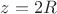 $z = 2R$